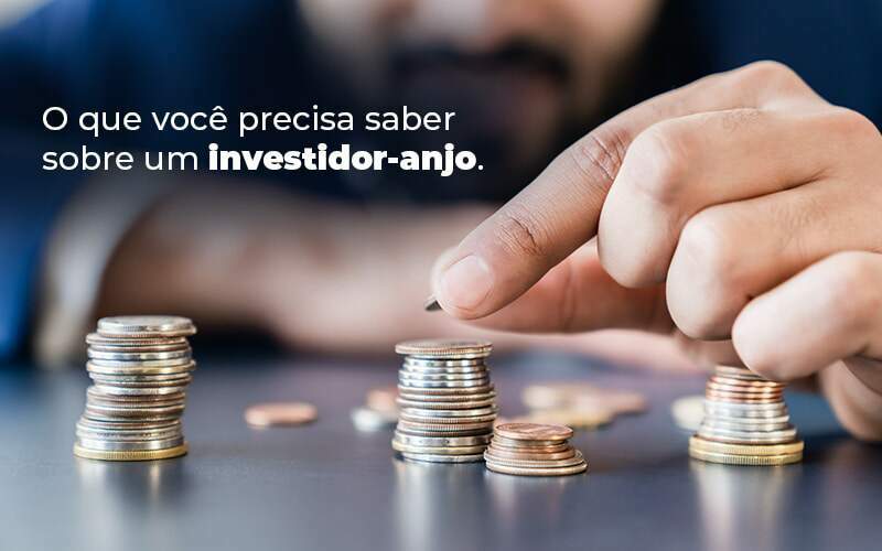 O Que Voce Precisa Saber Sobre Um Investidor Anjo Blog Quero Montar Uma Empresa - S&F Assessoria Contábil