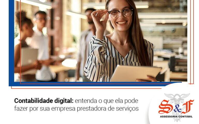 Contabilidade Digital Entenda O Que Ela Pode Fazer Por Sua Empresa Prestadora De Servicos Blog - S&F Assessoria Contábil